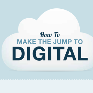 How to Make the Jump to Digital